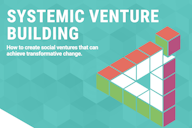 Graphic titled “Systemic Venture Building” with geometric blocks illustrating social ventures and transformative change.
